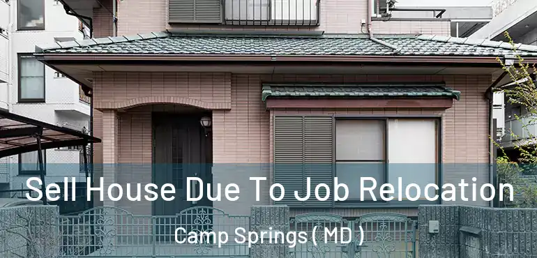  Sell House Due To Job Relocation Camp Springs ( MD )