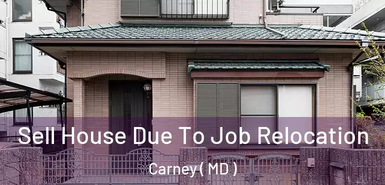  Sell House Due To Job Relocation Carney ( MD )
