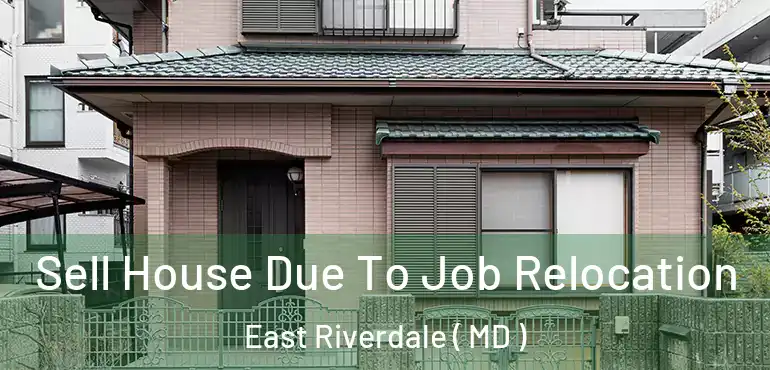  Sell House Due To Job Relocation East Riverdale ( MD )