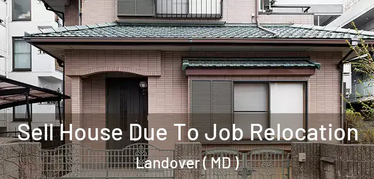 Sell House Due To Job Relocation Landover ( MD )