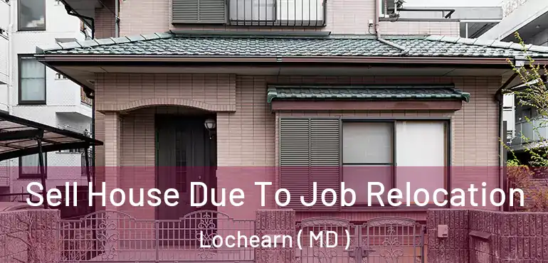  Sell House Due To Job Relocation Lochearn ( MD )