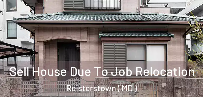  Sell House Due To Job Relocation Reisterstown ( MD )