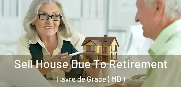  Sell House Due To Retirement Havre de Grace ( MD )