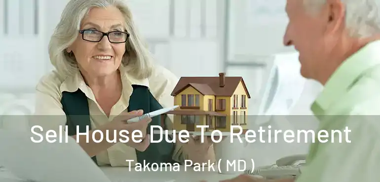  Sell House Due To Retirement Takoma Park ( MD )
