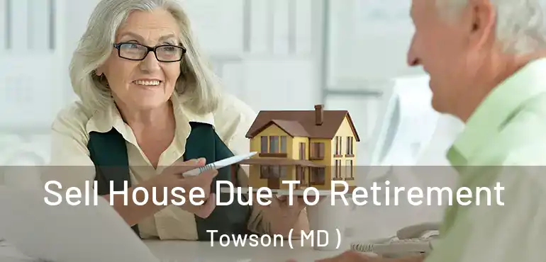  Sell House Due To Retirement Towson ( MD )