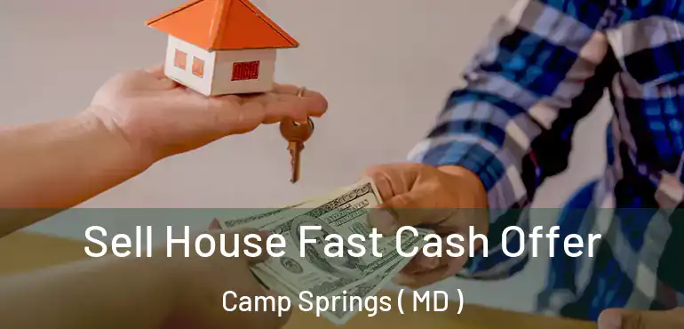  Sell House Fast Cash Offer Camp Springs ( MD )