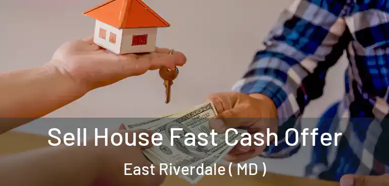  Sell House Fast Cash Offer East Riverdale ( MD )