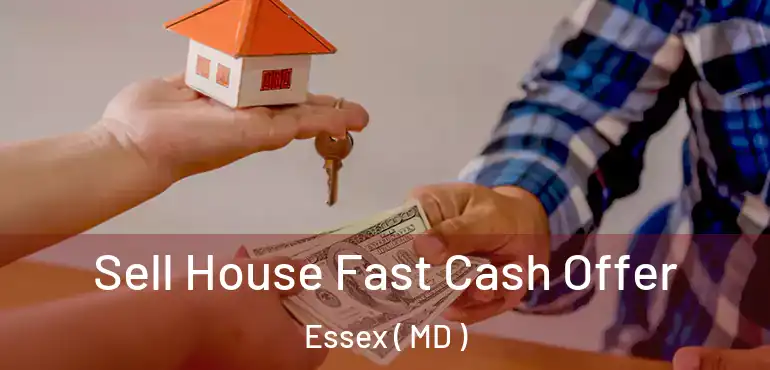  Sell House Fast Cash Offer Essex ( MD )