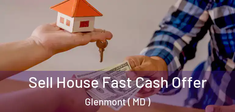  Sell House Fast Cash Offer Glenmont ( MD )