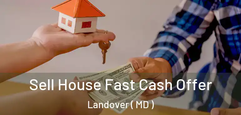  Sell House Fast Cash Offer Landover ( MD )