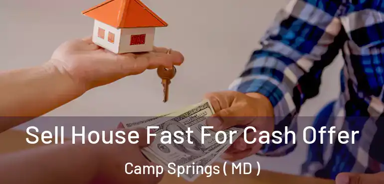  Sell House Fast For Cash Offer Camp Springs ( MD )