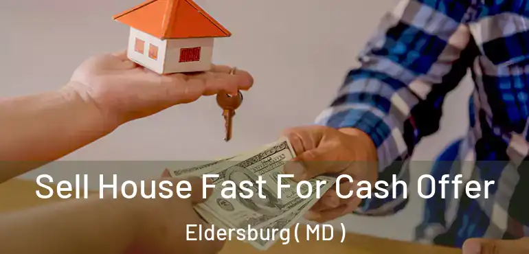  Sell House Fast For Cash Offer Eldersburg ( MD )