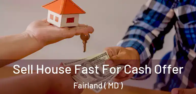  Sell House Fast For Cash Offer Fairland ( MD )