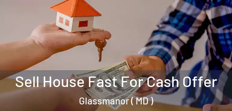  Sell House Fast For Cash Offer Glassmanor ( MD )