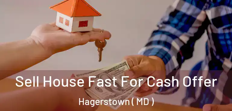  Sell House Fast For Cash Offer Hagerstown ( MD )