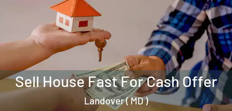  Sell House Fast For Cash Offer Landover ( MD )