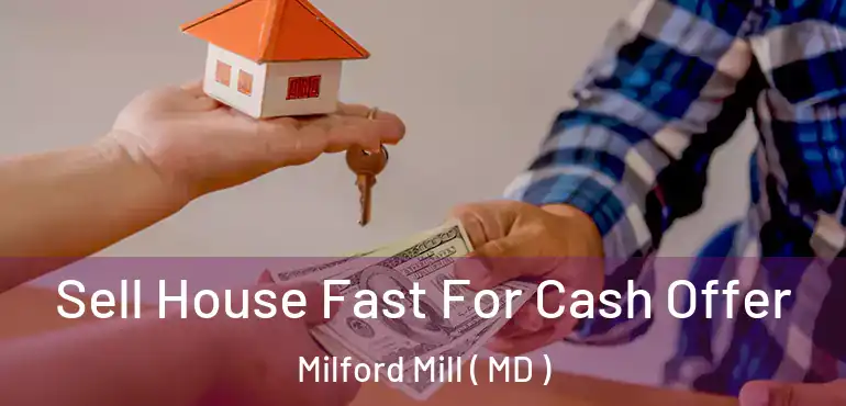  Sell House Fast For Cash Offer Milford Mill ( MD )