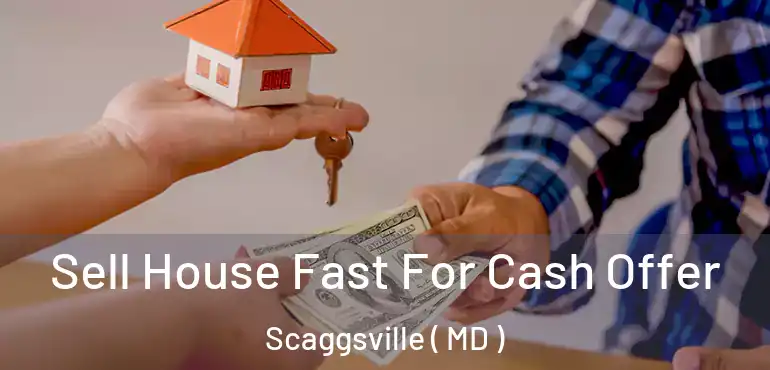  Sell House Fast For Cash Offer Scaggsville ( MD )