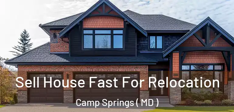  Sell House Fast For Relocation Camp Springs ( MD )
