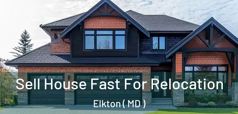  Sell House Fast For Relocation Elkton ( MD )