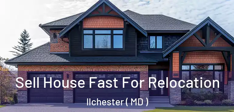 Sell House Fast For Relocation Ilchester ( MD )
