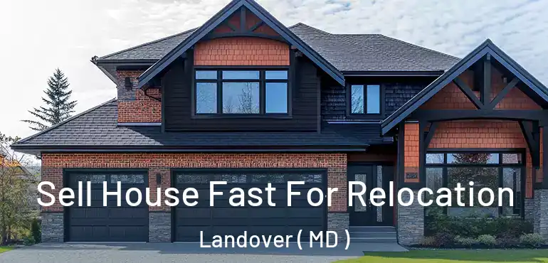  Sell House Fast For Relocation Landover ( MD )