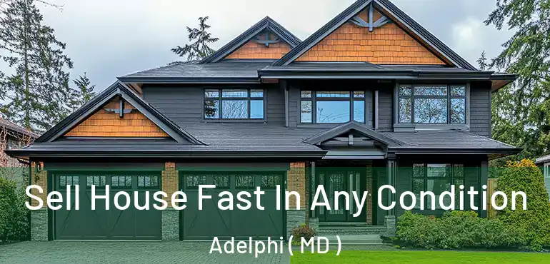 Sell House Fast In Any Condition Adelphi ( MD )