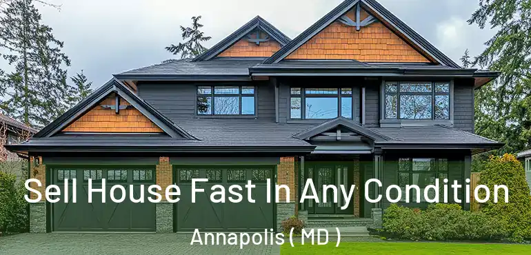  Sell House Fast In Any Condition Annapolis ( MD )