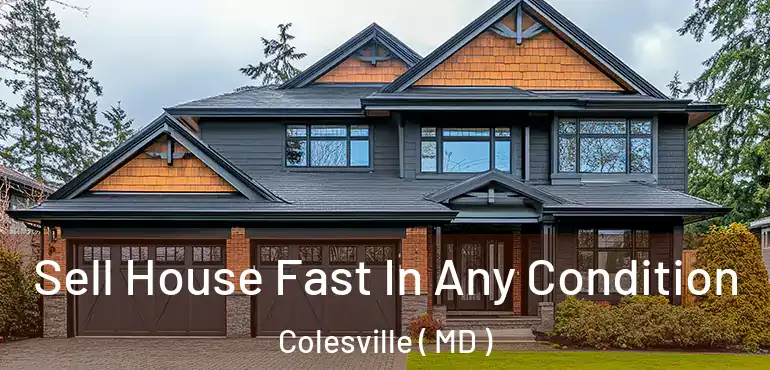  Sell House Fast In Any Condition Colesville ( MD )