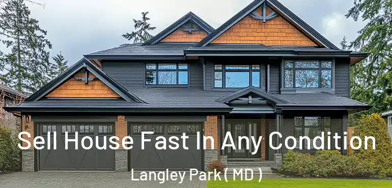  Sell House Fast In Any Condition Langley Park ( MD )