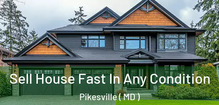  Sell House Fast In Any Condition Pikesville ( MD )