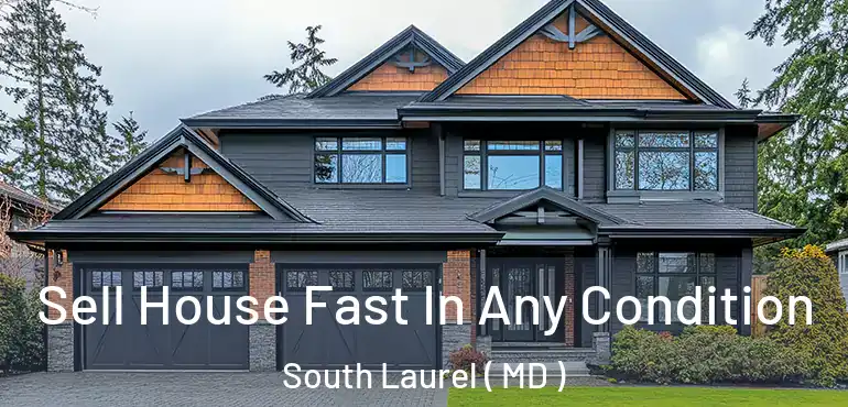  Sell House Fast In Any Condition South Laurel ( MD )