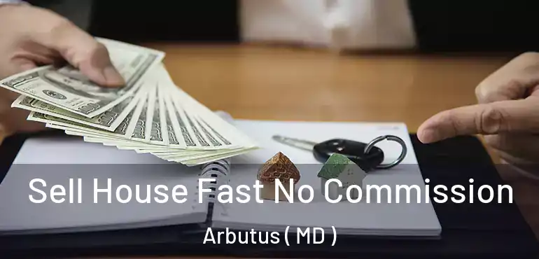  Sell House Fast No Commission Arbutus ( MD )
