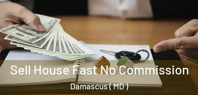  Sell House Fast No Commission Damascus ( MD )