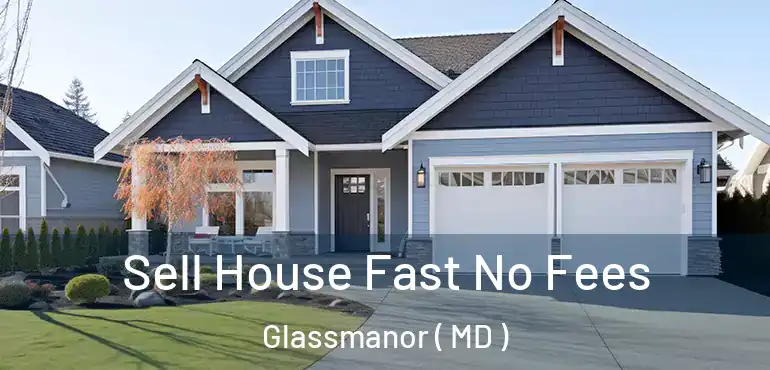  Sell House Fast No Fees Glassmanor ( MD )
