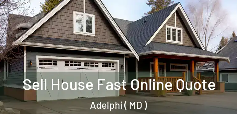  Sell House Fast Online Quote Adelphi ( MD )