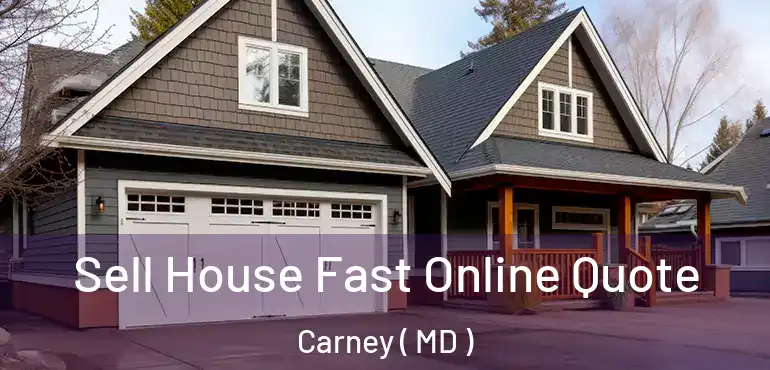 Sell House Fast Online Quote Carney ( MD )