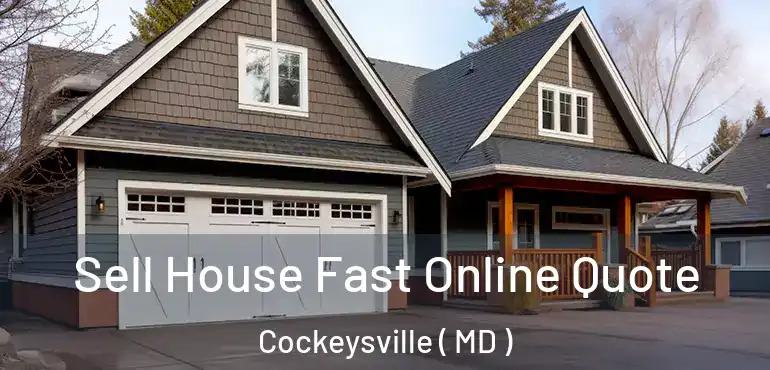  Sell House Fast Online Quote Cockeysville ( MD )