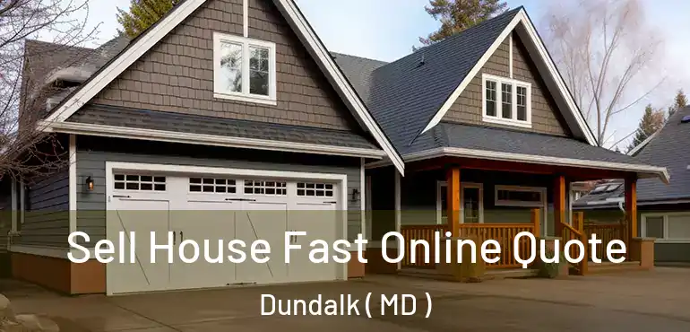  Sell House Fast Online Quote Dundalk ( MD )