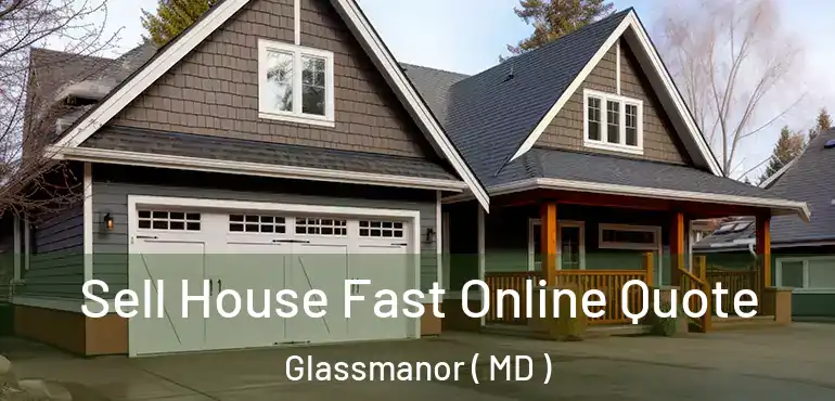 Sell House Fast Online Quote Glassmanor ( MD )