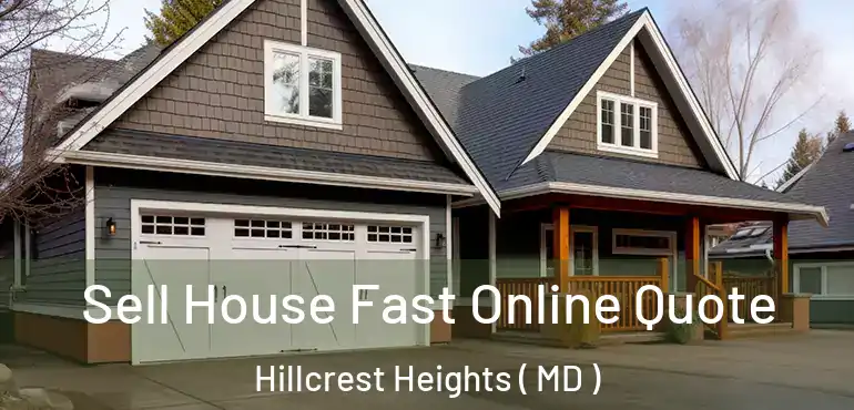 Sell House Fast Online Quote Hillcrest Heights ( MD )