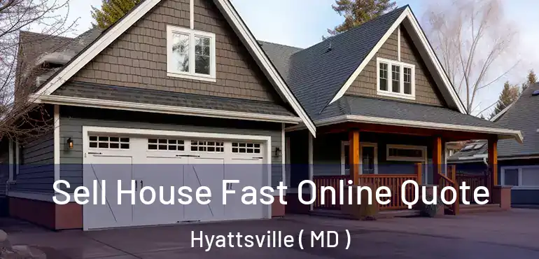  Sell House Fast Online Quote Hyattsville ( MD )