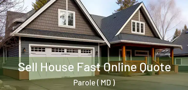  Sell House Fast Online Quote Parole ( MD )