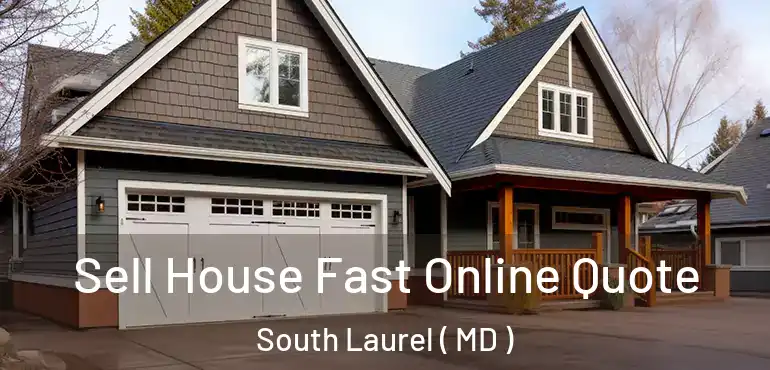  Sell House Fast Online Quote South Laurel ( MD )