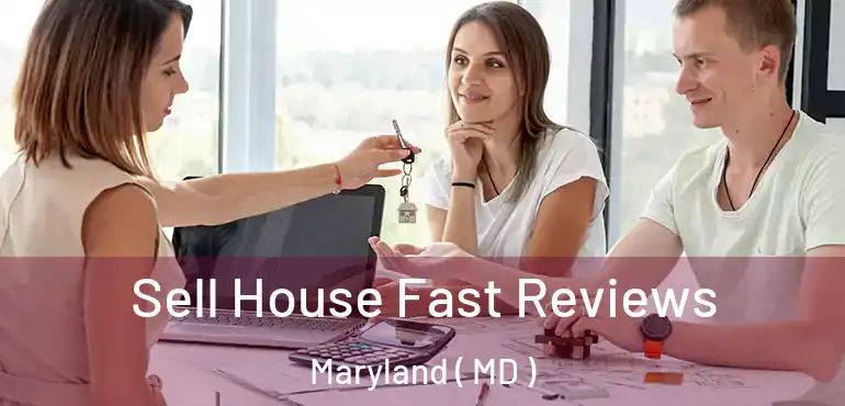 Sell House Fast Reviews Maryland ( MD )