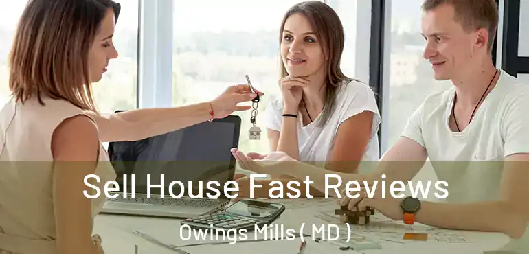  Sell House Fast Reviews Owings Mills ( MD )