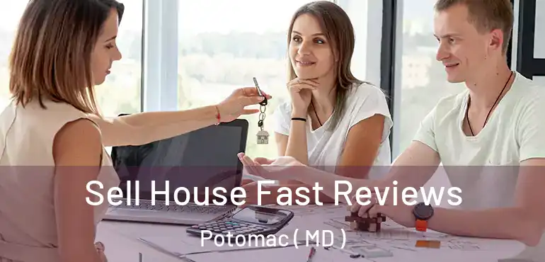  Sell House Fast Reviews Potomac ( MD )