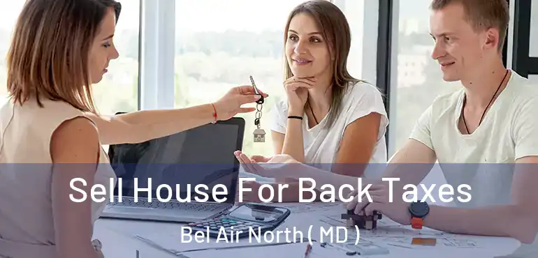  Sell House For Back Taxes Bel Air North ( MD )