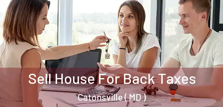  Sell House For Back Taxes Catonsville ( MD )