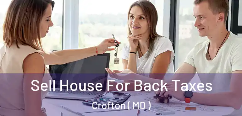  Sell House For Back Taxes Crofton ( MD )